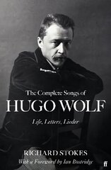 The Complete Songs of Hugo Wolf: Life, Letters, Lieder Main hind ja info | Kunstiraamatud | kaup24.ee