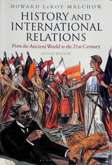 History and International Relations: From the Ancient World to the 21st Century 2nd edition hind ja info | Ajalooraamatud | kaup24.ee