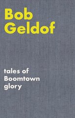 Tales of Boomtown Glory: Complete lyrics and selected chronicles for the songs of Bob Geldof цена и информация | Книги об искусстве | kaup24.ee