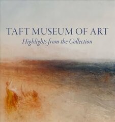 Taft Museum of Art: Highlights from the Collection: Highlights from the Collection цена и информация | Книги об искусстве | kaup24.ee