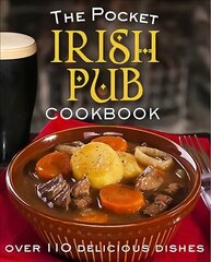 Pocket Irish Pub Cookbook: Over 110 Delicious Recipes цена и информация | Книги рецептов | kaup24.ee