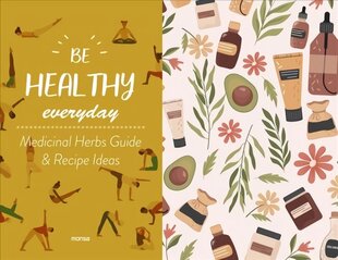 Be Healthy Everyday: With Plants Guide & Recipe Ideas hind ja info | Eneseabiraamatud | kaup24.ee