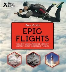 Bear Grylls Epic Adventures Series - Epic Flights цена и информация | Книги для подростков и молодежи | kaup24.ee