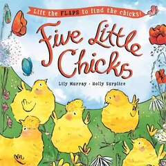 Five Little Chicks: Lift the flaps to find the chicks цена и информация | Книги для малышей | kaup24.ee