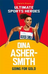 Dina Asher-Smith (Ultimate Sports Heroes): Going for Gold hind ja info | Noortekirjandus | kaup24.ee