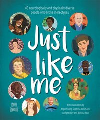 Just Like Me: 40 neurologically and physically diverse people who broke stereotypes hind ja info | Noortekirjandus | kaup24.ee