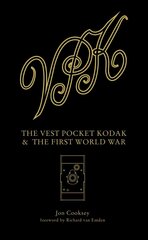 Vest Pocket Kodak and the First World War: Camera & Conflict цена и информация | Книги по фотографии | kaup24.ee