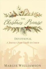 Christmas Promise Devotional: A Journey from Cradle to Crown hind ja info | Usukirjandus, religioossed raamatud | kaup24.ee