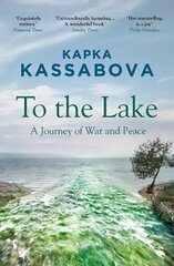 To the Lake: A Journey of War and Peace hind ja info | Reisiraamatud, reisijuhid | kaup24.ee