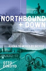 Northbound and Down: Alaska to Mexico by Bicycle hind ja info | Reisiraamatud, reisijuhid | kaup24.ee