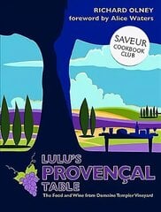 Lulu's Provencal Table: The Food and Wine from Domaine Tempier Vineyard hind ja info | Retseptiraamatud | kaup24.ee