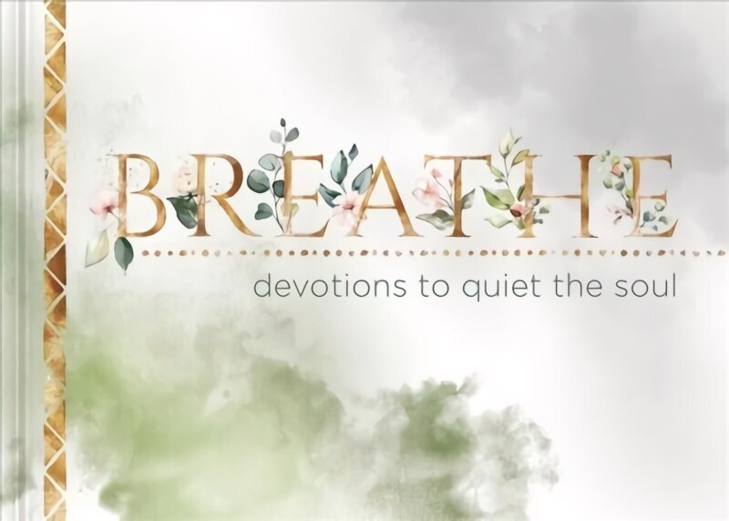 Breathe: Devotions to Quiet the Soul hind ja info | Usukirjandus, religioossed raamatud | kaup24.ee