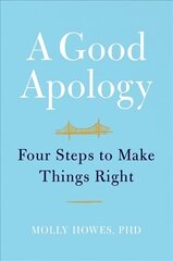 Good Apology: Four Steps to Make Things Right hind ja info | Eneseabiraamatud | kaup24.ee