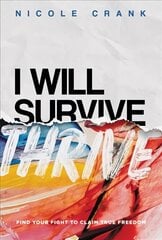 I Will Thrive: Find Your Fight to Claim True Freedom hind ja info | Usukirjandus, religioossed raamatud | kaup24.ee