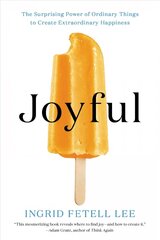 Joyful: The Surprising Power of Ordinary Things to Create Extraordinary Happiness цена и информация | Самоучители | kaup24.ee