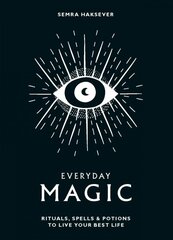 Everyday Magic: Rituals, Spells and Potions to Live Your Best Life цена и информация | Самоучители | kaup24.ee