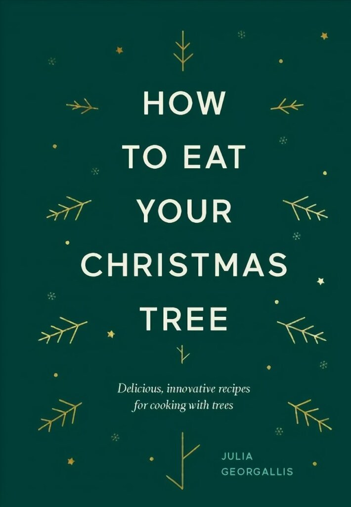 How to Eat Your Christmas Tree: Delicious, Innovative Recipes for Cooking with Trees цена и информация | Retseptiraamatud  | kaup24.ee