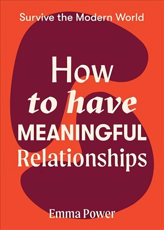 How to Have Meaningful Relationships Flexibound hind ja info | Eneseabiraamatud | kaup24.ee