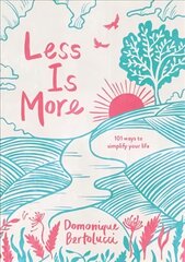 Less is More: 101 Ways to Simplify Your Life Hardback цена и информация | Самоучители | kaup24.ee