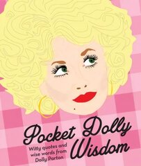Pocket Dolly Wisdom: Witty Quotes and Wise Words From Dolly Parton hind ja info | Kunstiraamatud | kaup24.ee