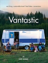 Vantastic: Van Living, Sustainable Travel, Food Ideas, Conversions цена и информация | Путеводители, путешествия | kaup24.ee