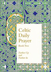 Celtic Daily Prayer: Book Two: Farther Up and Farther in (Northumbria Community), Book 2, Celtic Daily Prayer: Book Two цена и информация | Духовная литература | kaup24.ee