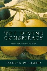Divine Conspiracy: Rediscovering Our Hidden Life in God hind ja info | Usukirjandus, religioossed raamatud | kaup24.ee