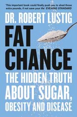 Fat Chance: The Hidden Truth About Sugar, Obesity and Disease цена и информация | Самоучители | kaup24.ee