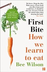 First Bite: How We Learn to Eat hind ja info | Retseptiraamatud | kaup24.ee