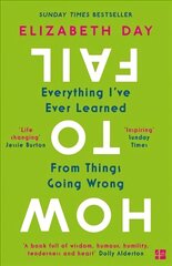 How to Fail: Everything I'Ve Ever Learned from Things Going Wrong цена и информация | Самоучители | kaup24.ee