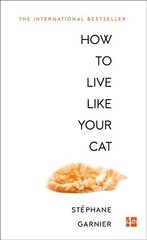 How to Live Like Your Cat ePub edition hind ja info | Eneseabiraamatud | kaup24.ee