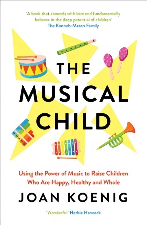 Musical Child: Using the Power of Music to Raise Children Who are Happy, Healthy, and Whole цена и информация | Kunstiraamatud | kaup24.ee