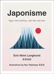 Japonisme: Ikigai, Forest Bathing, Wabi-Sabi and More hind ja info | Eneseabiraamatud | kaup24.ee