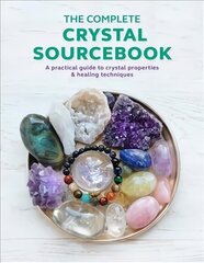 Complete Crystal Sourcebook: A Practical Guide to Crystal Properties & Healing Techniques hind ja info | Eneseabiraamatud | kaup24.ee