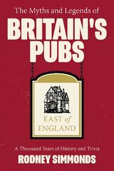 Myths and Legends of Britain's Pubs: East of England: A Thousand Years of History and Trivia цена и информация | Путеводители, путешествия | kaup24.ee