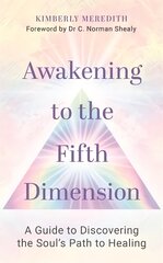 Awakening to the Fifth Dimension: A Guide to Discovering the Soul's Path to Healing hind ja info | Eneseabiraamatud | kaup24.ee