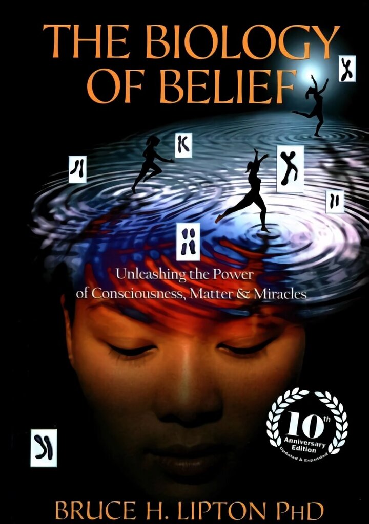 Biology of Belief: Unleashing the Power of Consciousness, Matter & Miracles hind ja info | Eneseabiraamatud | kaup24.ee