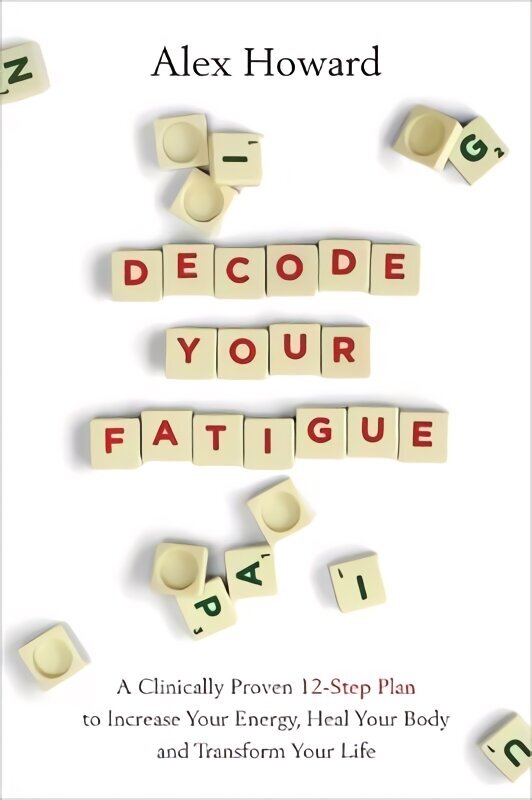 Decode Your Fatigue: A Clinically Proven 12-Step Plan to Increase Your Energy, Heal Your Body and Transform Your Life цена и информация | Eneseabiraamatud | kaup24.ee