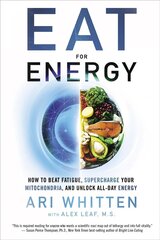 Eat for Energy: How to Beat Fatigue, Supercharge Your Mitochondria, and Unlock All-Day Energy hind ja info | Eneseabiraamatud | kaup24.ee