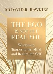 Ego Is Not the Real You: Wisdom to Transcend the Mind and Realize the Self цена и информация | Самоучители | kaup24.ee