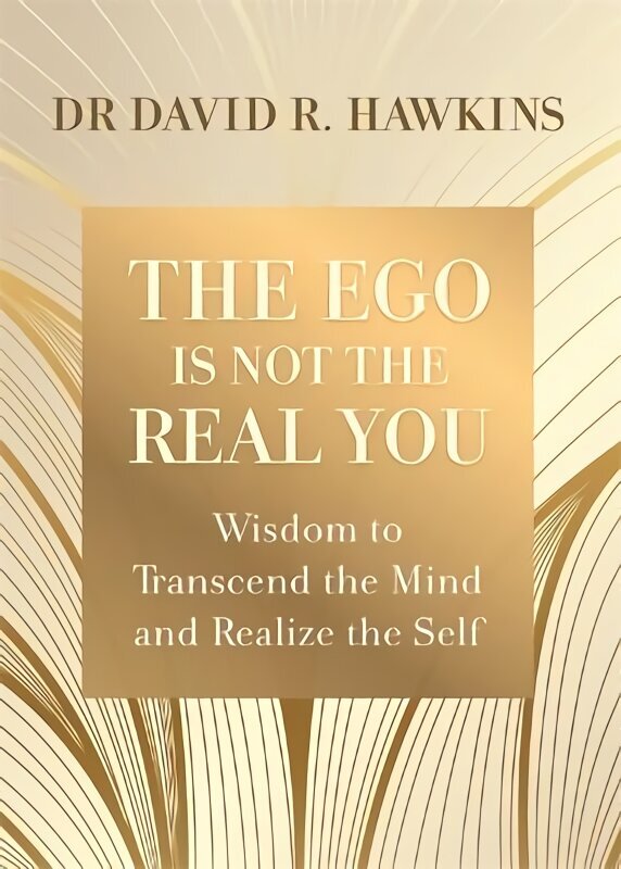 Ego Is Not the Real You: Wisdom to Transcend the Mind and Realize the Self цена и информация | Eneseabiraamatud | kaup24.ee