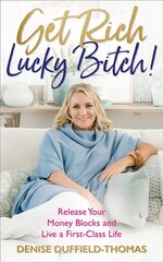 Get Rich, Lucky Bitch!: Release Your Money Blocks and Live a First-Class Life цена и информация | Самоучители | kaup24.ee