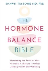 Hormone Balance Bible: Harnessing the Power of Your Hormonal Archetype to Unlock Lifelong Health and Wellbeing hind ja info | Eneseabiraamatud | kaup24.ee