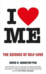 I Heart Me: The Science of Self-Love hind ja info | Eneseabiraamatud | kaup24.ee
