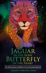 Jaguar in the Body, Butterfly in the Heart: The Real-life Initiation of an Everyday Shaman цена и информация | Самоучители | kaup24.ee