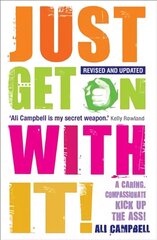 Just Get on with It!: A Caring, Compassionate Kick Up the Ass! hind ja info | Eneseabiraamatud | kaup24.ee