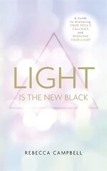 Light Is the New Black: A Guide to Answering Your Soul's Callings and Working Your Light hind ja info | Eneseabiraamatud | kaup24.ee