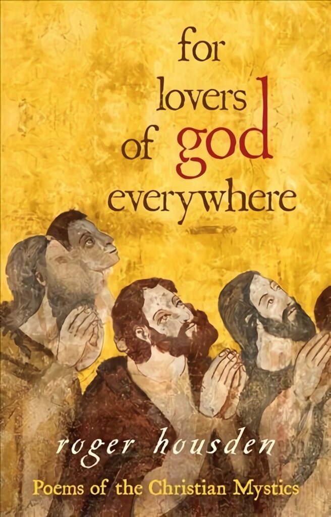 For Lovers of God Everywhere: Poems of the Christian Mystics цена и информация | Usukirjandus, religioossed raamatud | kaup24.ee