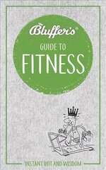 Bluffer's Guide to Fitness: Instant wit and wisdom цена и информация | Самоучители | kaup24.ee