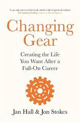 Changing Gear: Creating the Life You Want After a Full On Career цена и информация | Самоучители | kaup24.ee